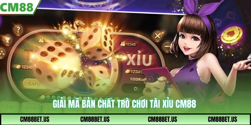 Giải mã bản chất trò chơi tài xỉu CM88