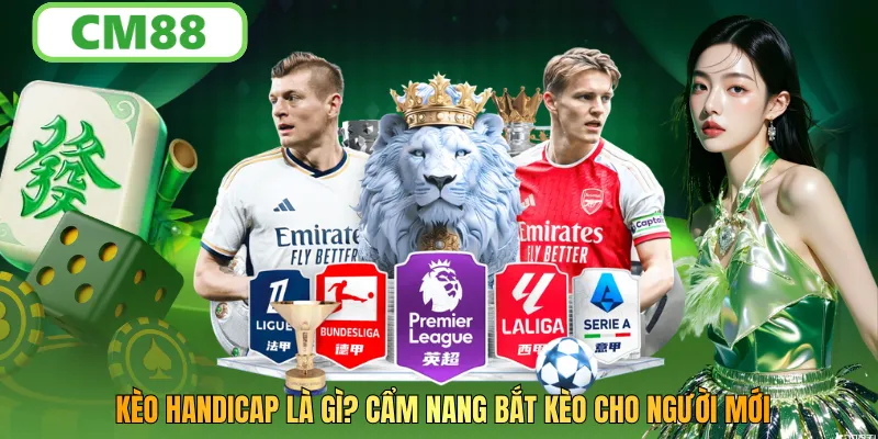 Kèo Handicap Là Gì? Cẩm Nang Bắt Kèo Chi Tiết Cho Người Mới